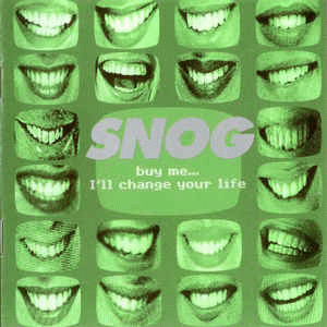 Snog : Buy Me... I'll Change Your Life Snog : Buy Me... I'll Change Your Life